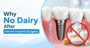 why no dairy after dental implant​​